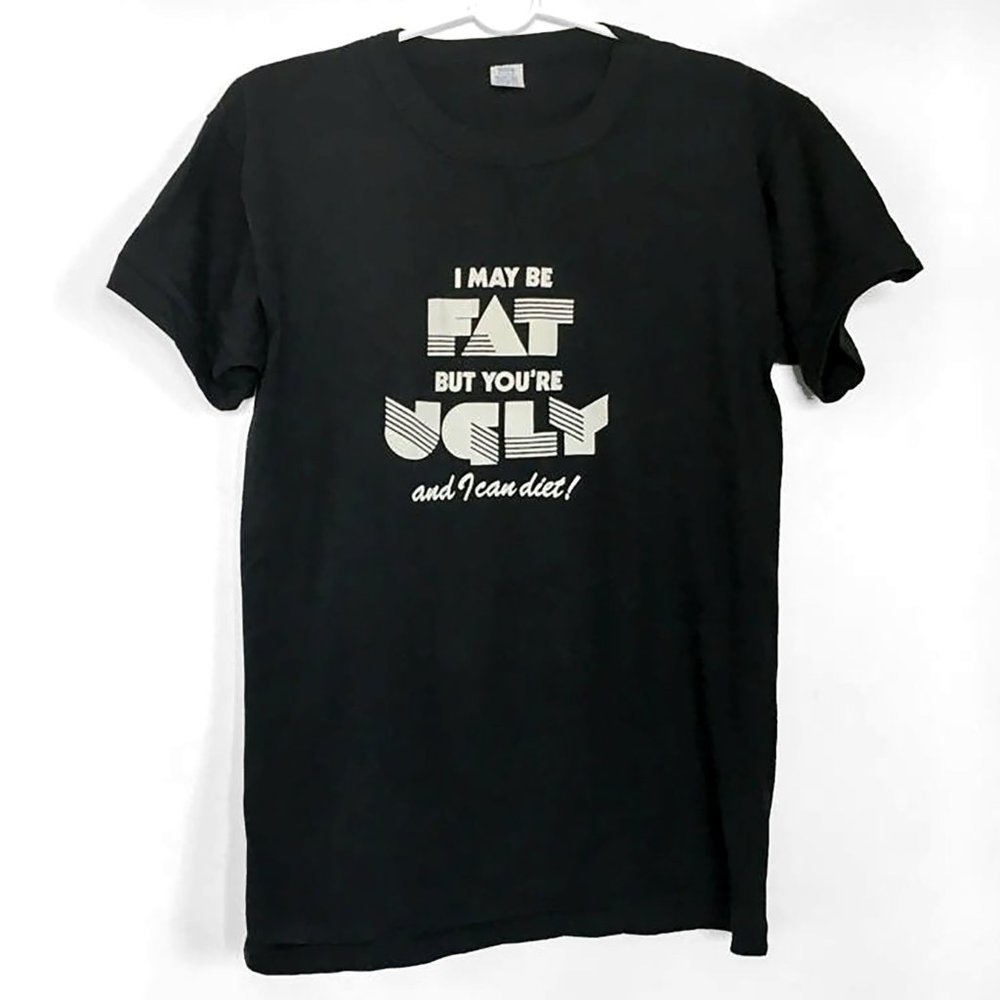 Vintage 80’s I MAY BE FAT... BUT YOU'RE UGLY T-Shirt • 80's Novelty Tee • Humor